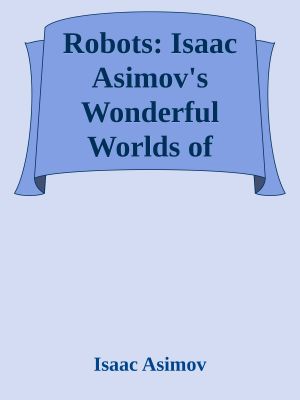 [Isaac Asimov's Wonderful Worlds of Science Fiction 09] • Robots · Isaac Asimov's Wonderful Worlds of Science Fiction Vol 9